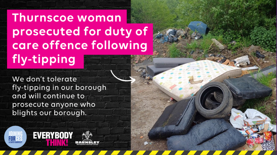 Thurnscoe Woman Prosecuted For Duty Of Care Offence Following Fly Tipping Web Thurnscoe Woman Prosecuted For Duty Of Care Offence Following Fly Tipping Web