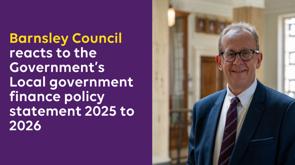 Barnsley Council Reacts To The Government Local Government Finance Policy Statement 2025 To 2026