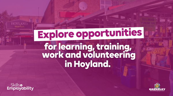 Explore opportunities for learning, training, work and volunteering in Hoyland