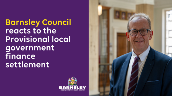 Barnsley Council Reacts To The Provisional Local Government Finance Settlement